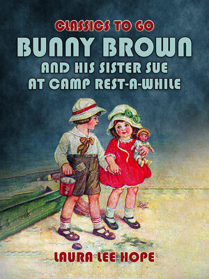cover image of Bunny Brown and His Sister Sue At Camp Rest-A-While